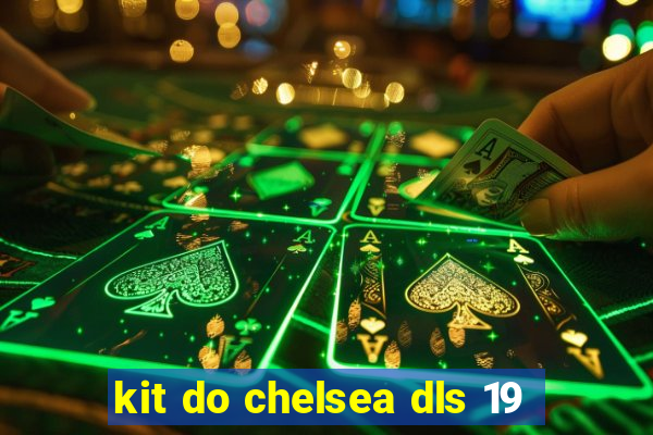 kit do chelsea dls 19